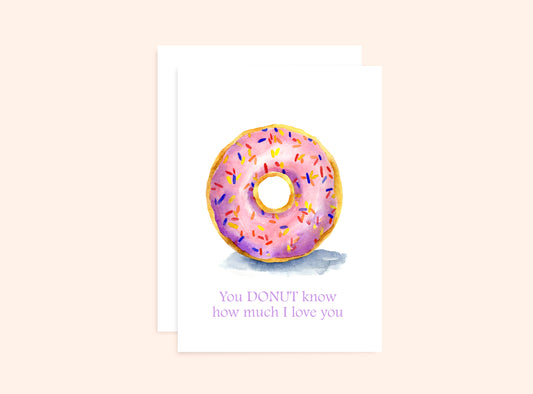 Donut All Occasion Card "You DONUT know how much I love you"
